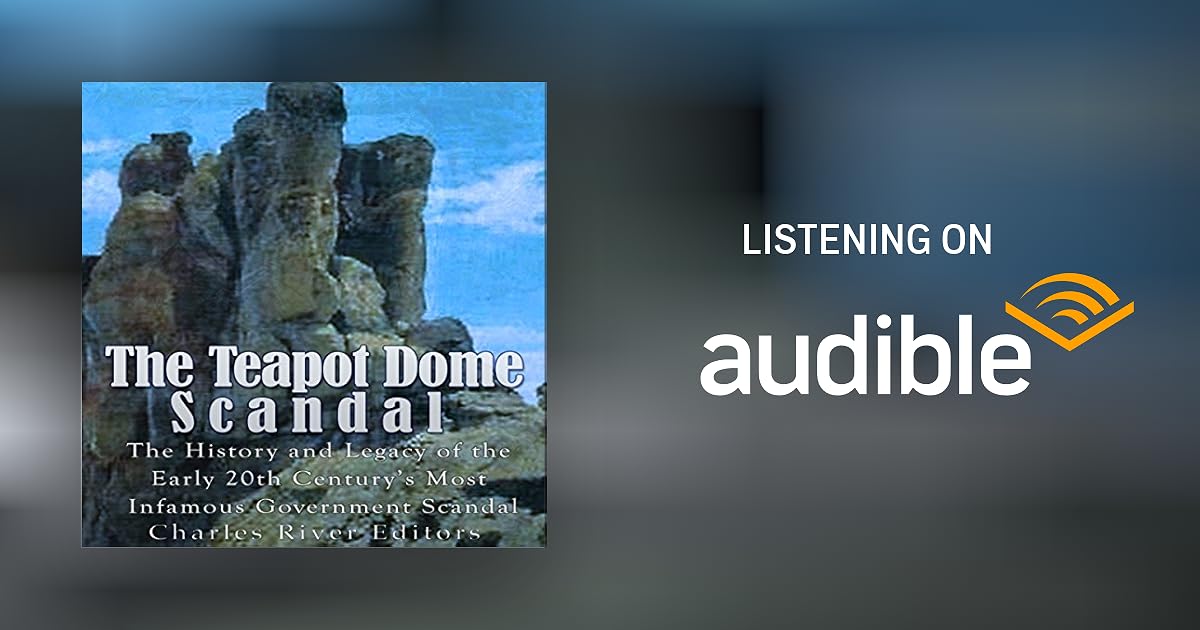 The Teapot Dome Scandal by Charles River Editors Audiobook
